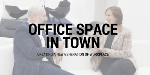 Office Space in Town: Creating a new generation of workplace