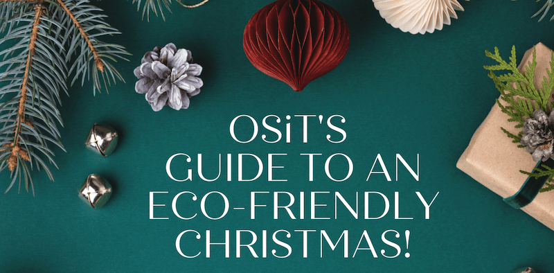 OSiT'S GUIDE TO AN ECO-FRIENDLY CHRISTMAS!